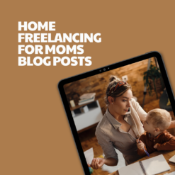Home Freelancing for Moms – 8 Pre-Written Articles
